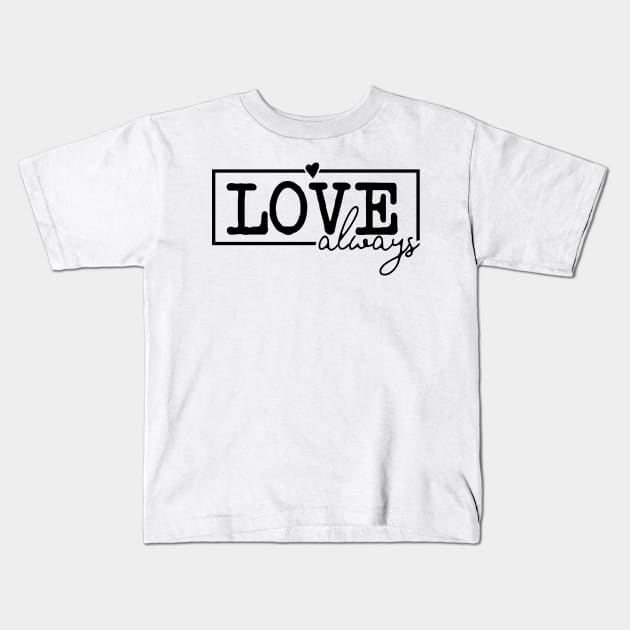 Love always Kids T-Shirt by Sritees